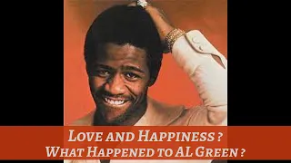 LOVE and HAPPINESS ? What HAPPENED to AL GREEN ?  [ Mini Documentary ]