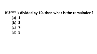 2021_IAS_Qn C15. If 3^2019 is divided by 10, then what is the remainder ? 