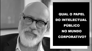 Qual o papel do intelectual público no mundo corporativo? - Luiz Felipe Pondé