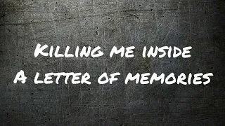 KILLING ME INSIDE - A LETTER OF MEMORIES ( LYRIC )