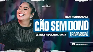 MARI FERNANDEZ - CÃO SEM DONO (MÚSICA NOVA) (PRÉVIA CD OUTUBRO.2022)