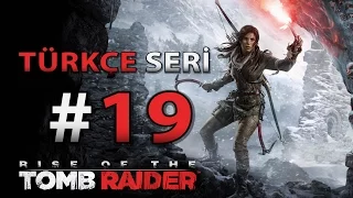 Rise of the Tomb Raider TÜRKÇE Gameplay 19.Bölüm / Path of the Deathless