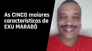 As cinco maiores características de EXU MARABÔ