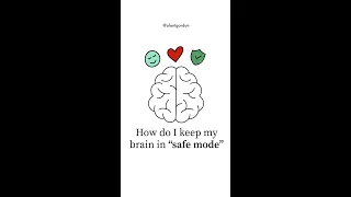 How do I keep my brain in safe mode?