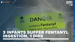 3 Everett infants suffer fentanyl ingestion in a week; one tragically passes away