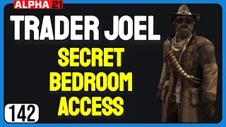 Trader Joel - Bedroom Secret Access - Alpha 21 - 7 Days to Die