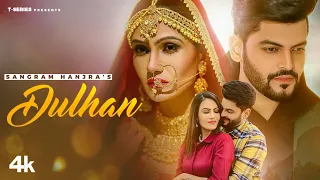 Dulhan (Full Song) | Sangram Hanjra | Shawn | Montee Akanwali | Latest Punjabi Songs 2022