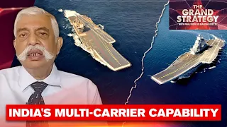 Indian Navy's Enhanced Multi-Carrier Operations Capability | Grand Strategy With GD Bakshi