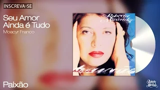 Roberta Miranda - Seu Amor Ainda É Tudo - Paixão - [Áudio Oficial]