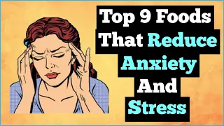 Top 9 Foods That Reduces Anxiety And Stress