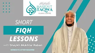 Short Fiqh Lessons with Shaykh Mukhtar Raban