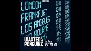 Wasted Penguinz feat.  Vegas - Wait For You (OFFICIAL Extended Mix)