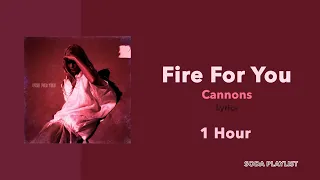 (1 Hour Loop) Fire For You - Cannons (Lyrics)