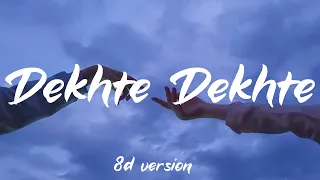 Dekhte Dekhte | (8D version) | Batti Gul Meter Chalu | Rahat Fateh Ali Khan | Shahid Shraddha