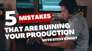 5 Mistakes that are RUINING Your Production