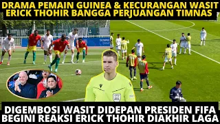 DIGEMBOSI WASIT DIDEPAN PRESIDEN FIFA! BEGINI REAKSI ERICK THOHIR DI AKHIR LAGA INDONESIA VS GUINEA