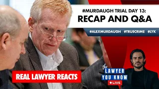 LIVE! Real Lawyer Reacts: #Murdaugh Trial Day 13: Recap and Q&A