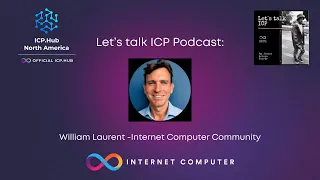 Uncovering the Future of Internet Computer with William Laurent - Let's talk ICP Podcast