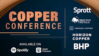 Virtual Copper Conference - Sprott Brixton Metals Faraday Copper Horizon Copper BHP