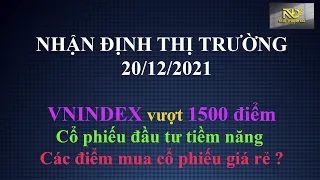 NHẬN ĐỊNH THỊ TRƯỜNG 20/12/2021 : VNINDEX LIỆU CÓ VƯỢT 1500 - MÃ CỔ PHIẾU MUA MỚI TIỀM NĂNG