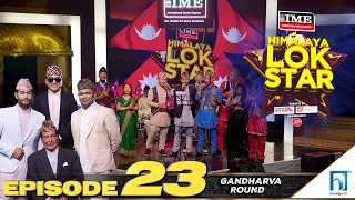 Himalaya Lok Star || EPISODE 23 || Gandharva Round