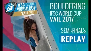 IFSC  Climbing World Cup Vail 2017 - Bouldering - Semi-Finals - Men/Women