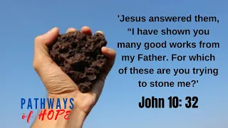 PATHWAYS OF HOPE:  "STONING JESUS"