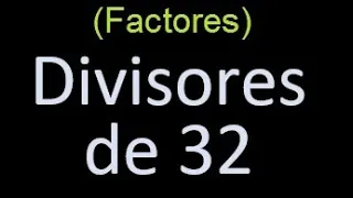 factores de 32 , divisores de 32 como hallar el divisor de un numero ejemplos