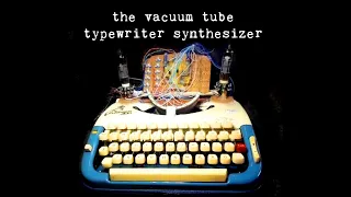 Vacuum tube typewriter synth part2