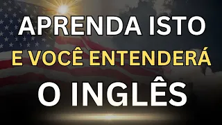 🗽SE VOCÊ APRENDER ISTO PODERÁ ENTENDER O INGLÊS RÁPIDO E SEM ESFORÇO👈 #1 AULA DE INGLÊS