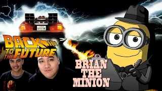 Brian The Minion: Back To The Future (Minion Movie) REACTION