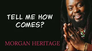 Tell Me How Come - Morgan Heritage (Lyrics Music Video)