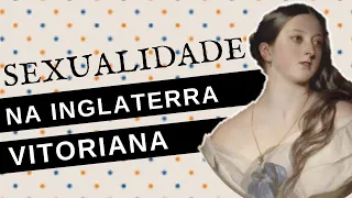 A SEXUALIDADE NA ERA VITORIANA