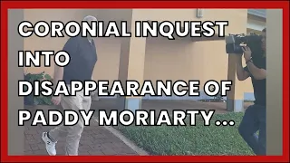 CORONIAL INQUEST INTO DISAPPEARANCE OF PADDY MORIARTY HEARS SECRET POLICE RECORDINGS OF...