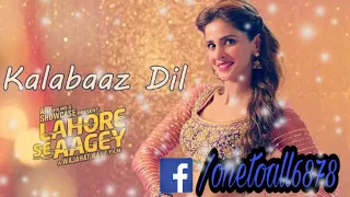 Kalabaaz Dil Full Video Song, Lahore Se Aagey Pakistani Movie 2016