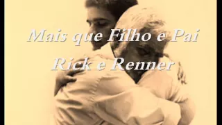 Mais que Pai e Filho  - Rick e Renner