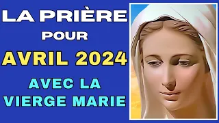 ✨ Prière pour AVRIL 2024 ✨ PRIÈRE AVEC LA VIERGE MARIE ✨
