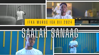 SAALAX SANAAG || IFKA MURUG IGA BII || OFFICIAL MUSIC VIDEO 2024 ||