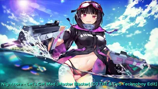 Nightcore - Let's Get Mad (Master Blaster) [DJ THT & Ced Tecknoboy Edit]