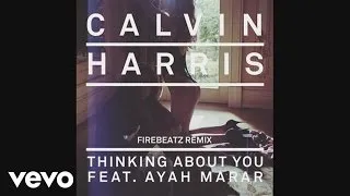 Calvin Harris - Thinking About You (Firebeatz remix) (Audio) ft. Ayah Marar