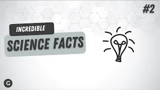 Incredible Science Facts You Probably didn't learn at School | The GeekFeed