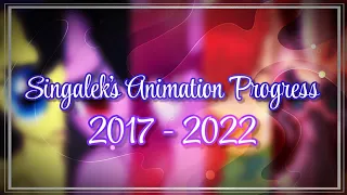 SINGALEK'S ANIMATION PROGRESS [[ 2017 - 2022 ]]