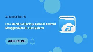 Cara Backup Aplikasi Android Menggunakan ES File Explorer | AO Tutorial Eps. 16