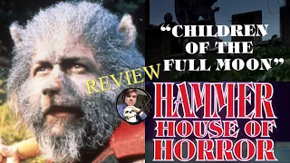 HAMMER HOUSE OF HORROR: CHILDREN OF THE FULL MOON (TV REVIEW)