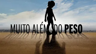 MUITO ALÉM DO PESO ― Resumo do Documentário