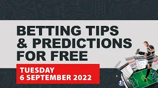 FOOTBALL BETTING TIPS TODAY 6 SEPTEMBER 2022 | SOCCER PREDICTIONS | FOOTBALL PREDICTION