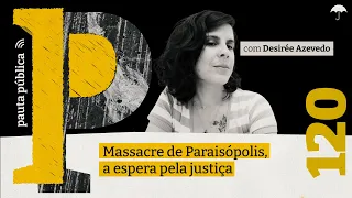 A espera por JUSTIÇA: o Massacre de Paraisópolis - Antropóloga detalha caso no Pauta Pública #120