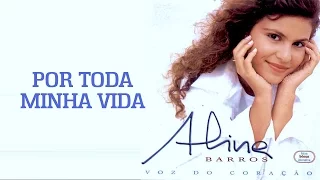Por Toda Minha Vida | CD Voz Do Coração | Aline Barros