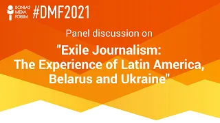 Panel discussion on "Exile Journalism: The Experience of Latin America, Belarus, and Ukraine"