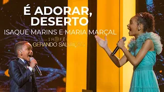 Isaque Marins e Maria Marçal - É adorar, Deserto | Troféu Gerando Salvação